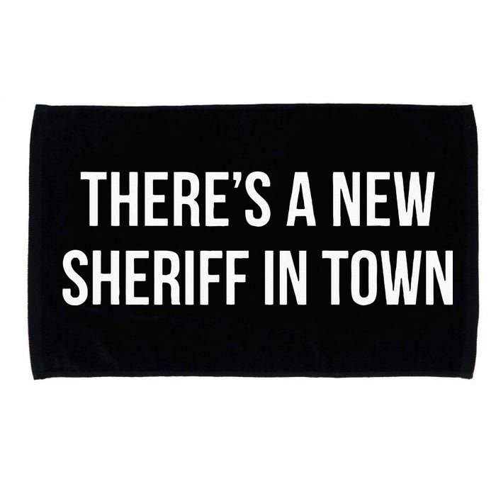 Theres A New Sheriff In Town Microfiber Hand Towel