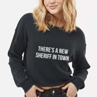 Theres A New Sheriff In Town Cropped Pullover Crew