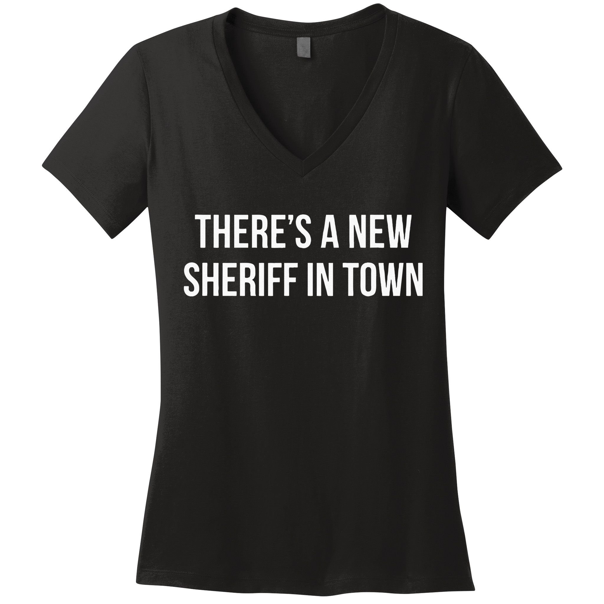 Theres A New Sheriff In Town Women's V-Neck T-Shirt