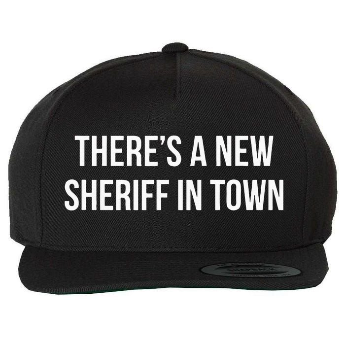Theres A New Sheriff In Town Wool Snapback Cap