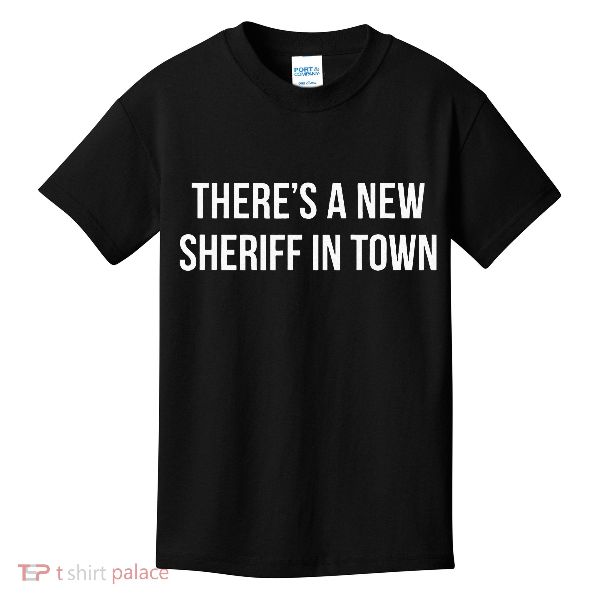 Theres A New Sheriff In Town Kids T-Shirt