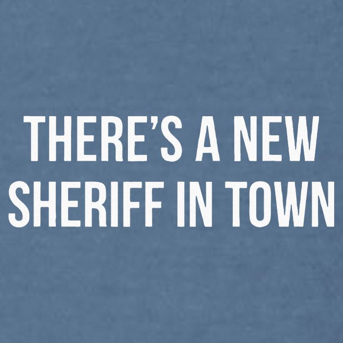 Theres A New Sheriff In Town Garment-Dyed Sweatshirt