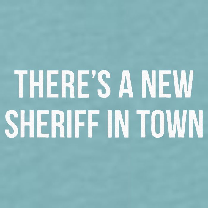 Theres A New Sheriff In Town Sueded Cloud Jersey T-Shirt