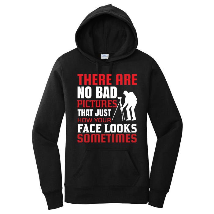 There Are No Bad Pictures That Just How Face Looks Sometimes Women's Pullover Hoodie