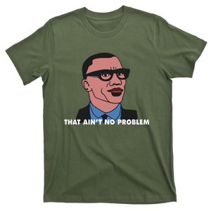 That Aint No Problem T-Shirt