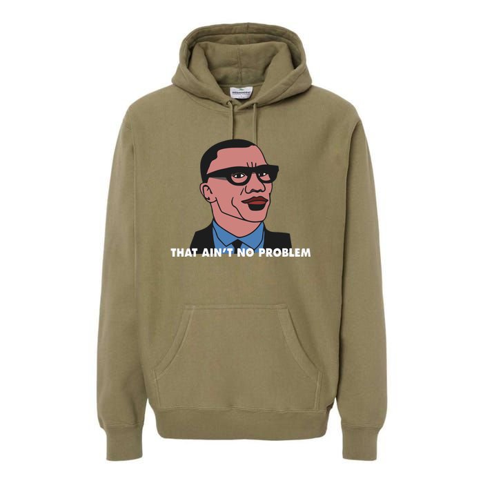 That Aint No Problem Premium Hoodie