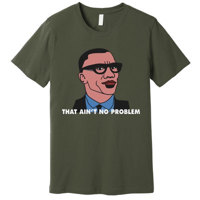 That Aint No Problem Premium T-Shirt