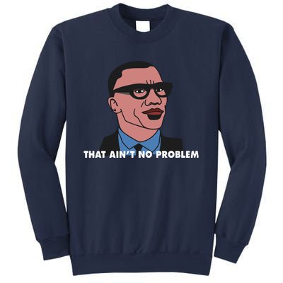 That Aint No Problem Sweatshirt