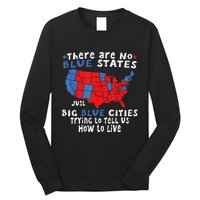 There Are No Blue States Only Big Blue Cities Long Sleeve Shirt