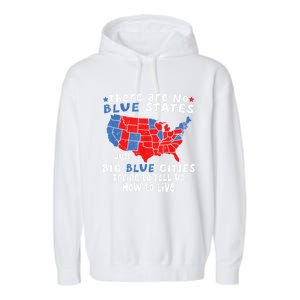 There Are No Blue States Only Big Blue Cities Garment-Dyed Fleece Hoodie