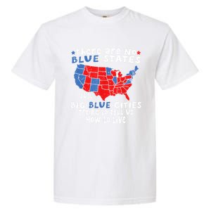 There Are No Blue States Only Big Blue Cities Garment-Dyed Heavyweight T-Shirt