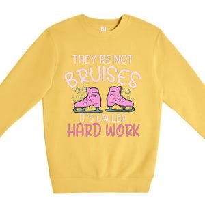 They Are Not Bruises Its Called Hard Work Figure Ice Skating Premium Crewneck Sweatshirt