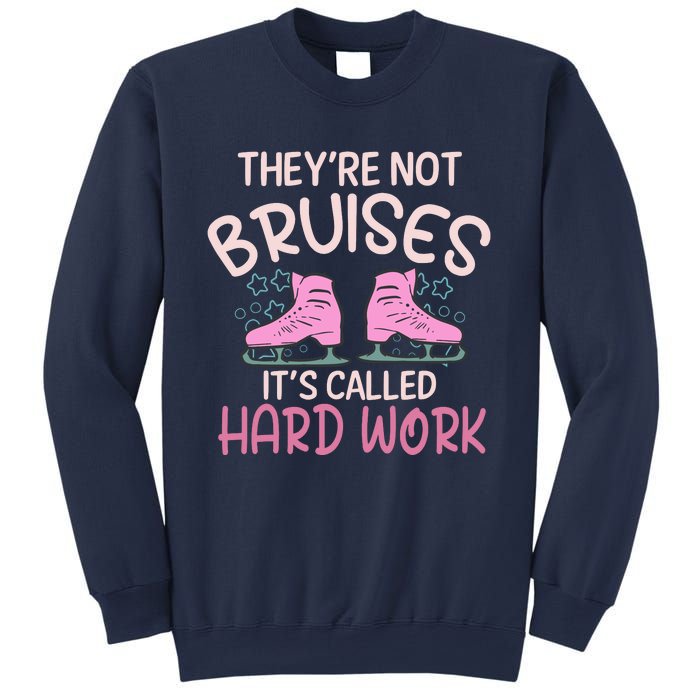 They Are Not Bruises Its Called Hard Work Figure Ice Skating Sweatshirt