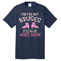 They Are Not Bruises Its Called Hard Work Figure Ice Skating Tall T-Shirt