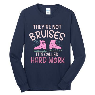 They Are Not Bruises Its Called Hard Work Figure Ice Skating Tall Long Sleeve T-Shirt