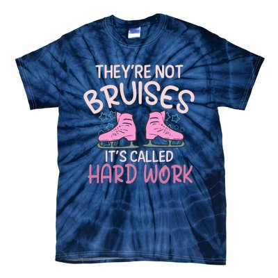 They Are Not Bruises Its Called Hard Work Figure Ice Skating Tie-Dye T-Shirt