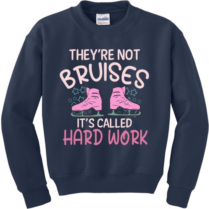 They Are Not Bruises Its Called Hard Work Figure Ice Skating Kids Sweatshirt