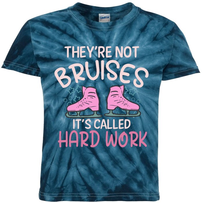 They Are Not Bruises Its Called Hard Work Figure Ice Skating Kids Tie-Dye T-Shirt