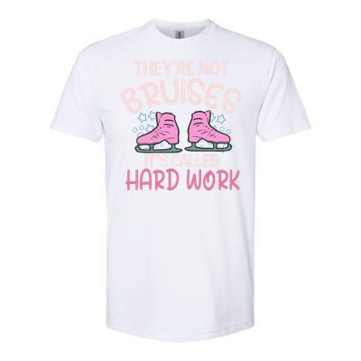 They Are Not Bruises Its Called Hard Work Figure Ice Skating Softstyle CVC T-Shirt