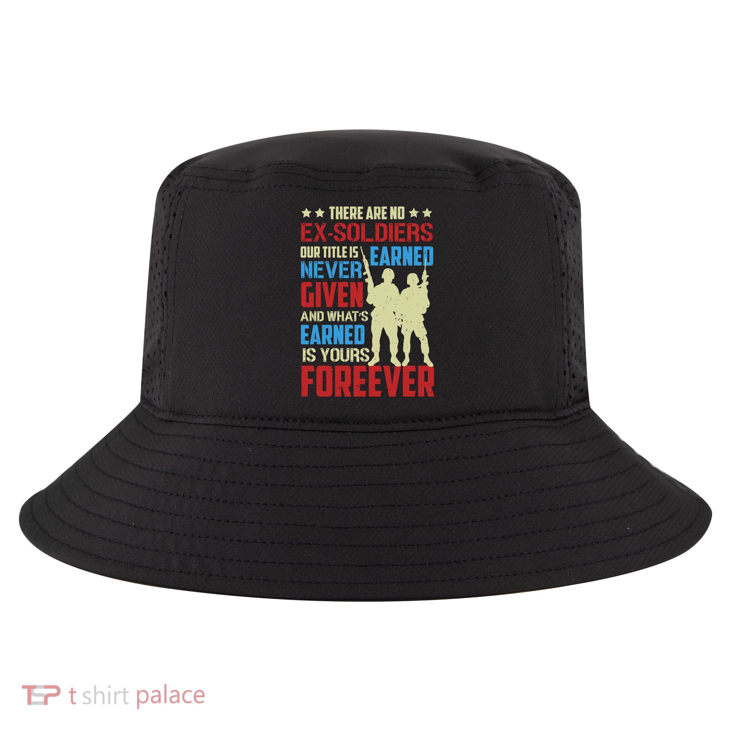 There Are No ExSoldiers Authentic Veteran US Veteran Motivational Slogan Cool Comfort Performance Bucket Hat