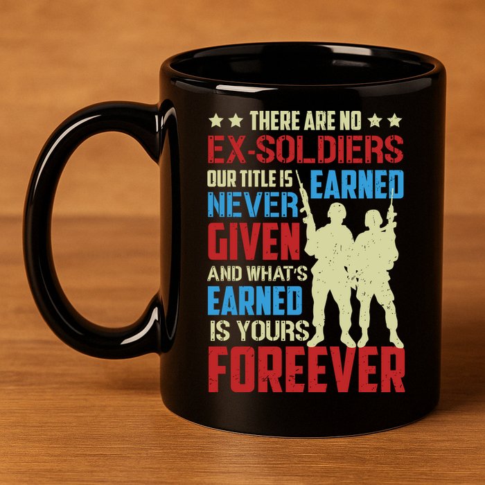 There Are No ExSoldiers Authentic Veteran US Veteran Motivational Slogan 11oz C Handle Ceramic Mug