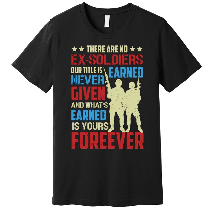 There Are No ExSoldiers Authentic Veteran US Veteran Motivational Slogan Premium T-Shirt