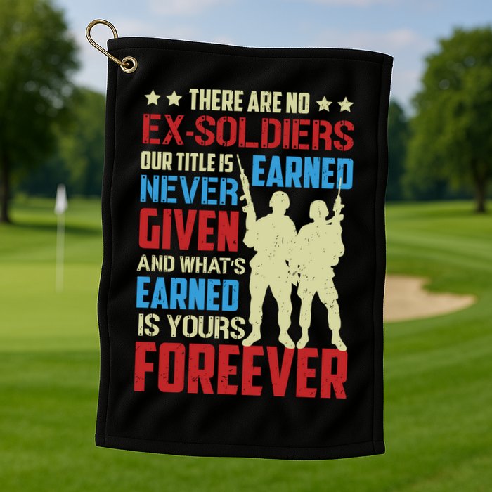 There Are No ExSoldiers Authentic Veteran US Veteran Motivational Slogan Golf Towel