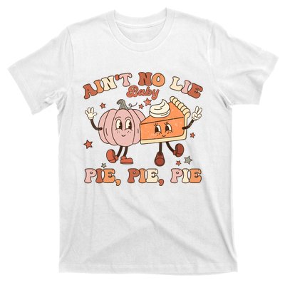 Thanksgiving AinT No Lie Baby Pie Pie Pie Thankful Groovy T-Shirt