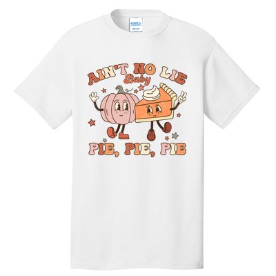 Thanksgiving AinT No Lie Baby Pie Pie Pie Thankful Groovy Tall T-Shirt