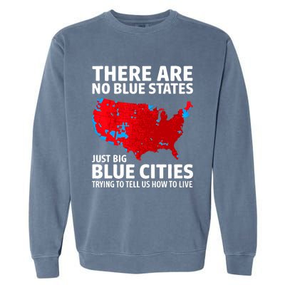 There Are No Blue States Only Big Blue Cities Garment-Dyed Sweatshirt