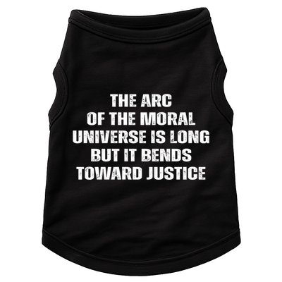 The Arc Of Moral Universe Is Long But It Bends Toward Justic Great Gift Doggie Tank