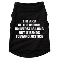 The Arc Of Moral Universe Is Long But It Bends Toward Justic Great Gift Doggie Tank