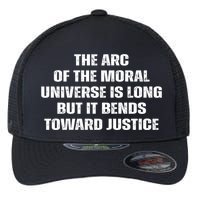 The Arc Of Moral Universe Is Long But It Bends Toward Justic Great Gift Flexfit Unipanel Trucker Cap