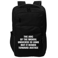 The Arc Of Moral Universe Is Long But It Bends Toward Justic Great Gift Impact Tech Backpack