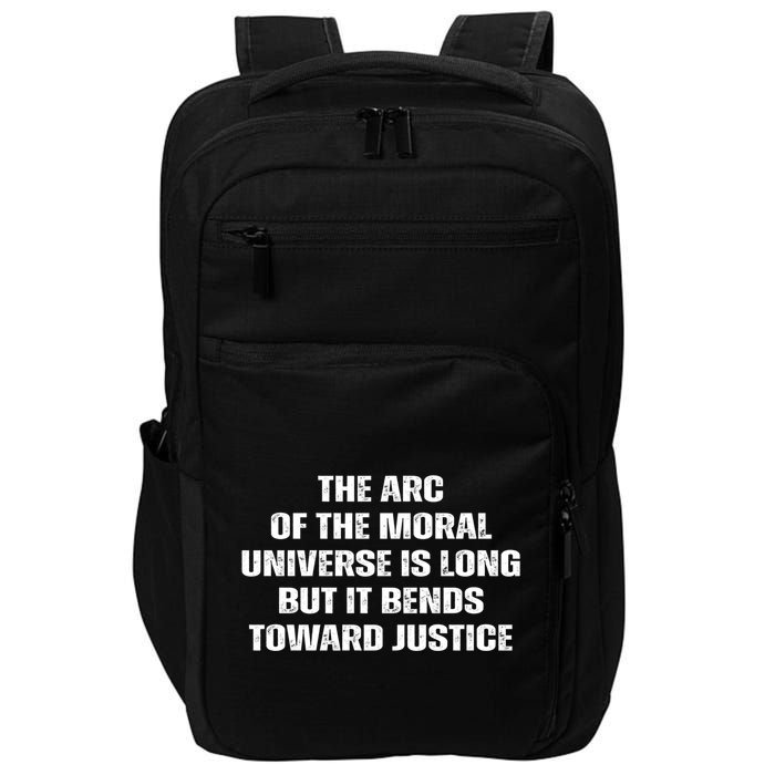 The Arc Of Moral Universe Is Long But It Bends Toward Justic Great Gift Impact Tech Backpack
