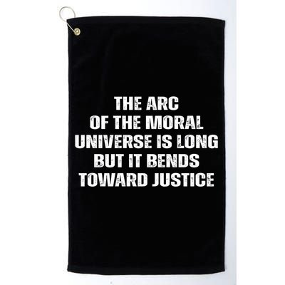 The Arc Of Moral Universe Is Long But It Bends Toward Justic Great Gift Golf Towel