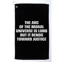 The Arc Of Moral Universe Is Long But It Bends Toward Justic Great Gift Golf Towel
