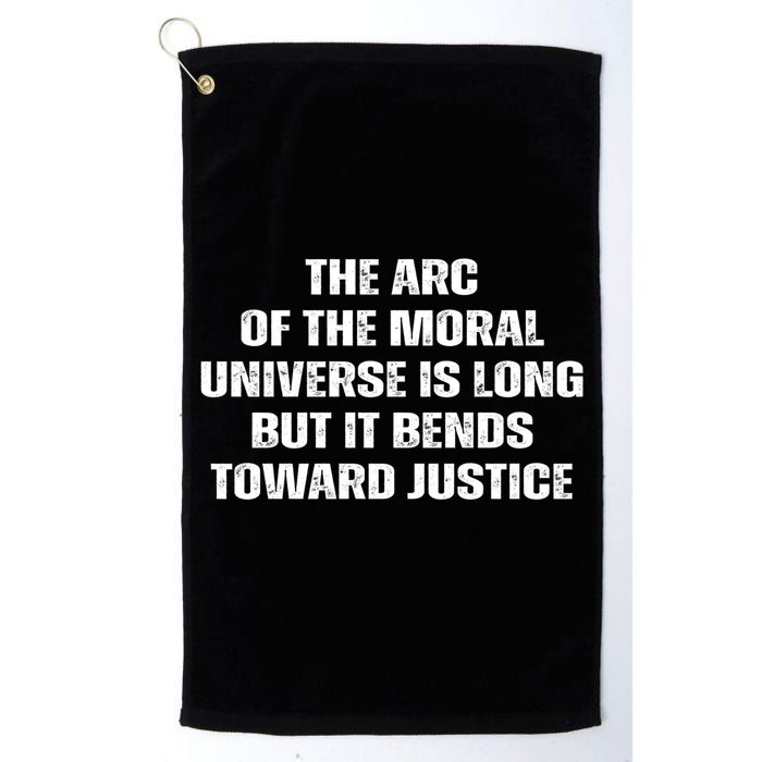 The Arc Of Moral Universe Is Long But It Bends Toward Justic Great Gift Golf Towel