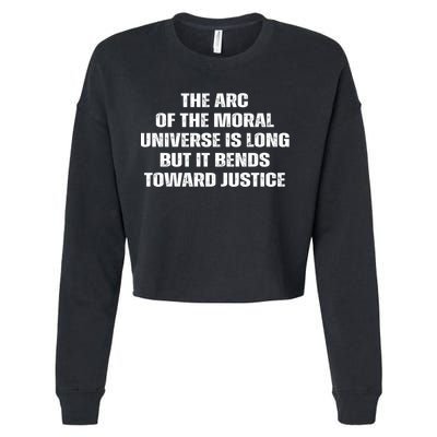 The Arc Of Moral Universe Is Long But It Bends Toward Justic Great Gift Cropped Pullover Crew