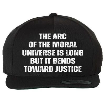 The Arc Of Moral Universe Is Long But It Bends Toward Justic Great Gift Wool Snapback Cap