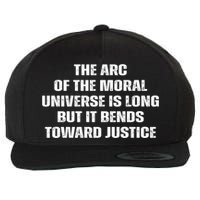 The Arc Of Moral Universe Is Long But It Bends Toward Justic Great Gift Wool Snapback Cap