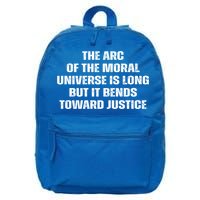 The Arc Of Moral Universe Is Long But It Bends Toward Justic Great Gift 16 in Basic Backpack