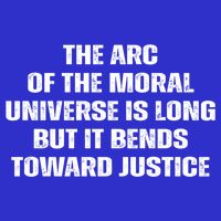 The Arc Of Moral Universe Is Long But It Bends Toward Justic Great Gift 16 in Basic Backpack