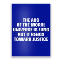 The Arc Of Moral Universe Is Long But It Bends Toward Justic Great Gift Poster