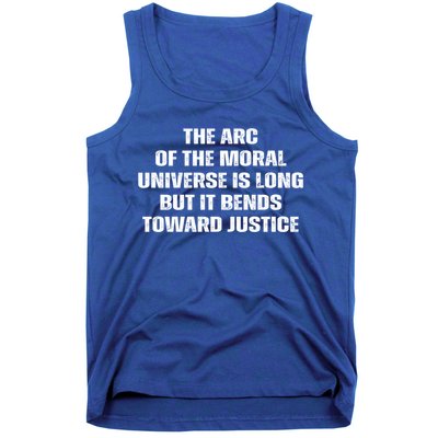 The Arc Of Moral Universe Is Long But It Bends Toward Justic Great Gift Tank Top