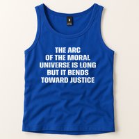 The Arc Of Moral Universe Is Long But It Bends Toward Justic Great Gift Tank Top