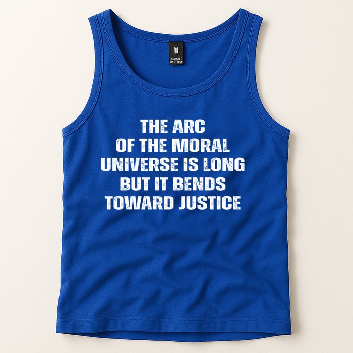 The Arc Of Moral Universe Is Long But It Bends Toward Justic Great Gift Tank Top