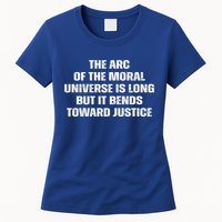 The Arc Of Moral Universe Is Long But It Bends Toward Justic Great Gift Womens T-Shirt