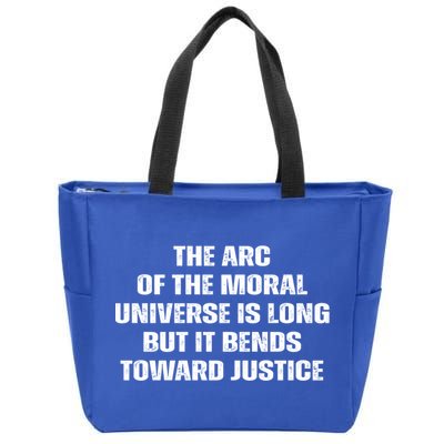 The Arc Of Moral Universe Is Long But It Bends Toward Justic Great Gift Zip Tote Bag