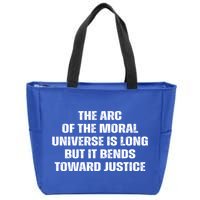 The Arc Of Moral Universe Is Long But It Bends Toward Justic Great Gift Zip Tote Bag
